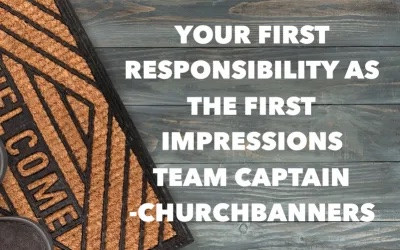 Your First Responsibility as the First Impressions Team Captain