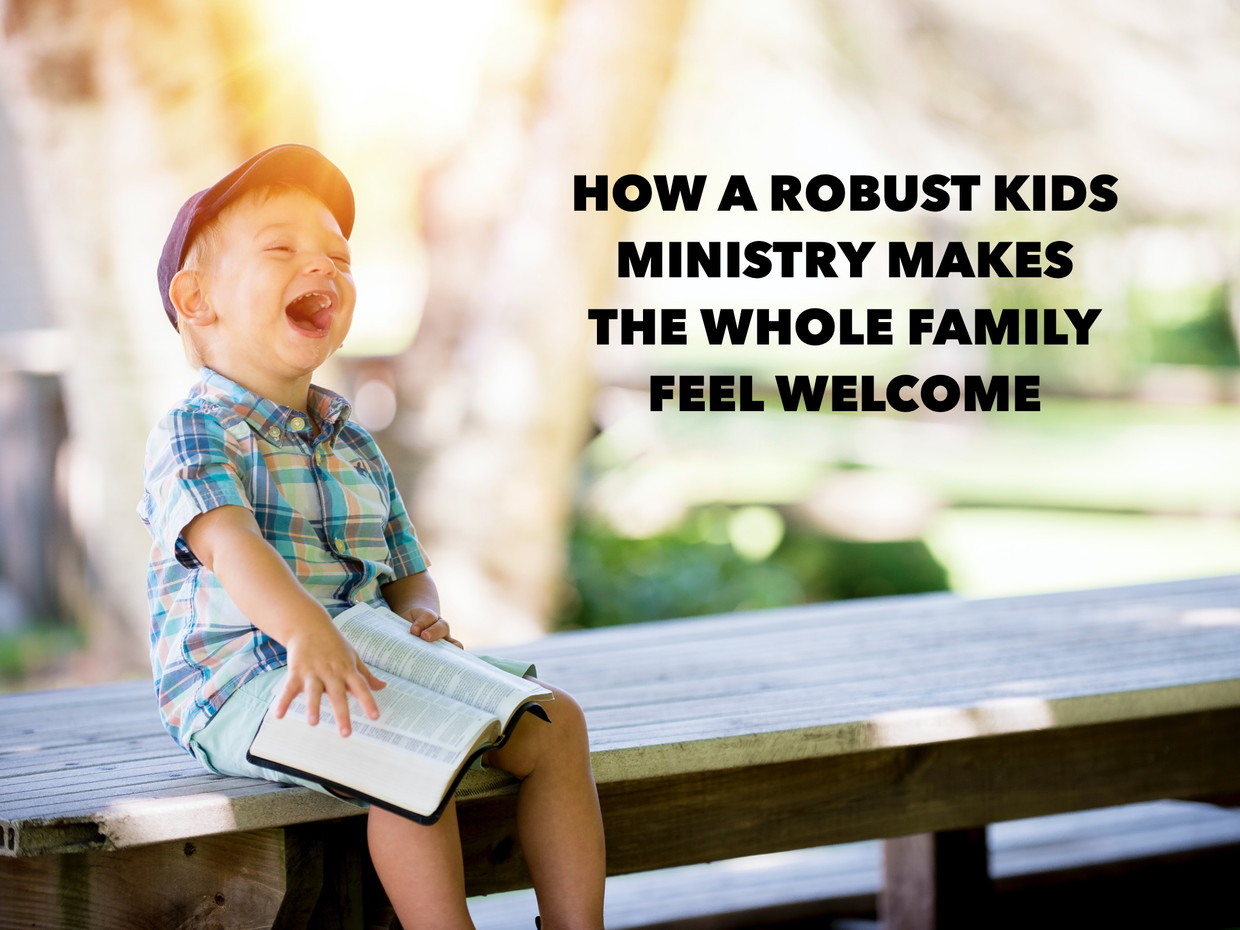 How a Robust Kids Ministry Makes the Whole Family Feel Welcome