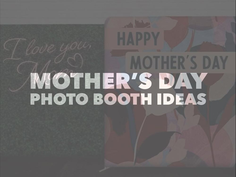 Mother's Day Photo Booth Ideas For Churches