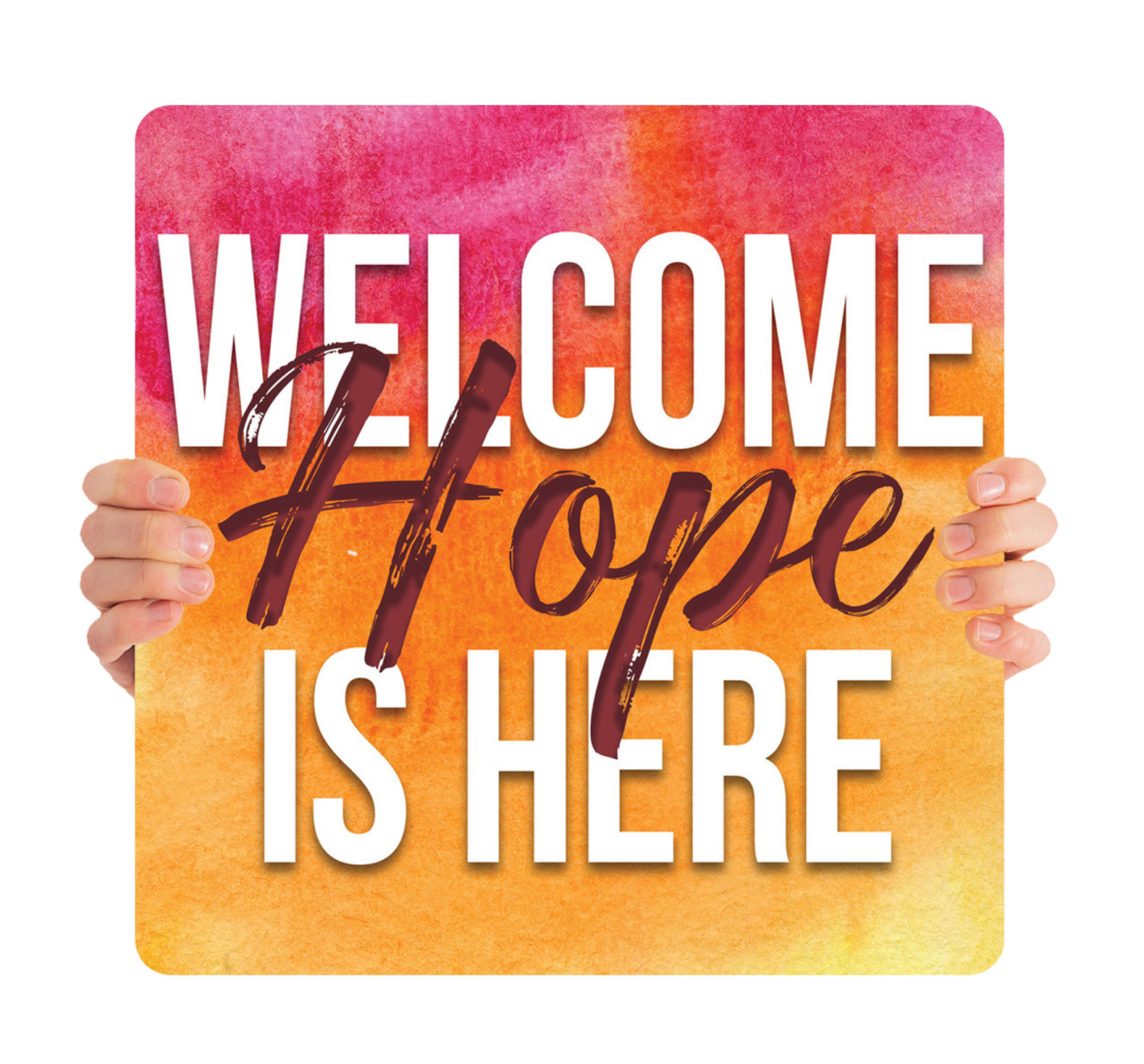Welcome Hope is Here - Handheld Sign - HHE016 - ChurchBanners.com