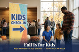 Fall Is for Kids: 5 Kids Ministry Fall Events and How to Get Ready