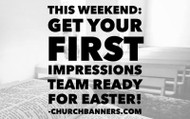This weekend: Get your first impressions team ready for Easter!