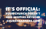 It's Official: Your Church Doesn't Need Greeters Anymore