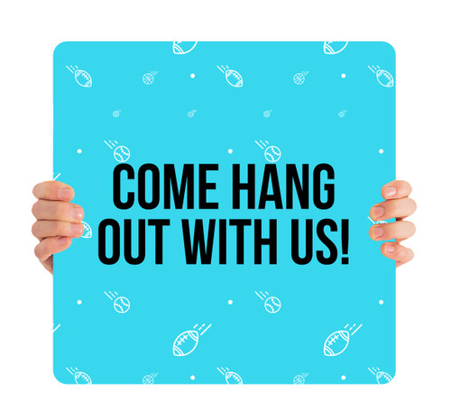 Come Hang With Us Sports - Handheld Sign - HHK001