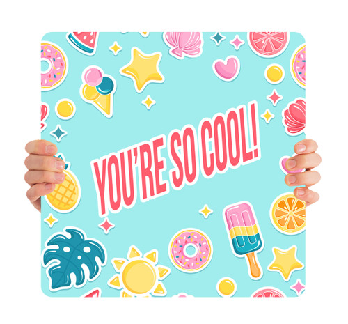 You're so Cool - Handheld Sign - HHK006