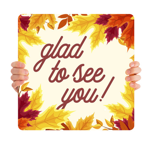 Glad to See You - Handheld Sign - FHH018