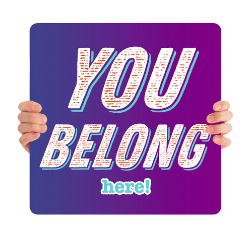 You Belong Here - Handheld Sign - YHH003
