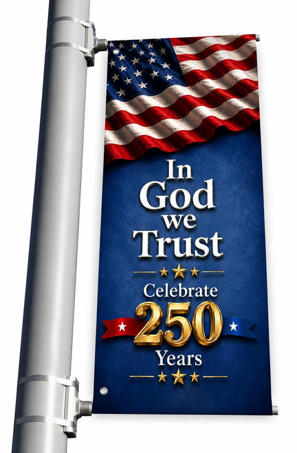 250 Year Blue In God we Trust - Light Pole Banner - PT100