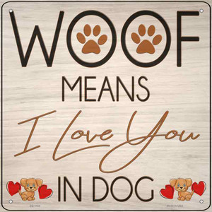 Woof means I Love You Wholesale Novelty Metal Square Sign