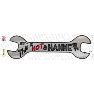 This Is Not A Hammer Wholesale Novelty Wrench Sticker Decal