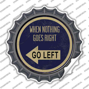 When Nothing Goes Right Wholesale Novelty Bottle Cap Sticker Decal