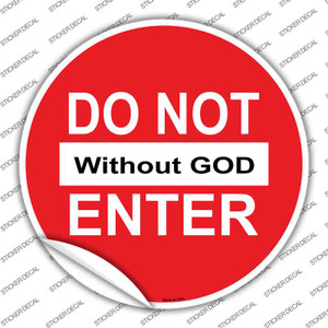 Do Not Enter without God Wholesale Novelty Circle Sticker Decal