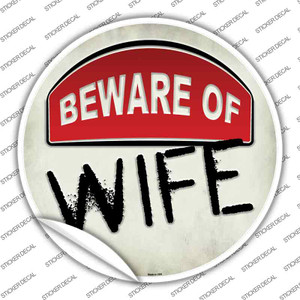 Beware of Wife Wholesale Novelty Circle Sticker Decal