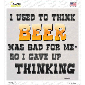 I Used To Think Beer Was Bad For Me Wholesale Novelty Square Sticker Decal