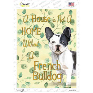 Not A Home Without A French Bulldog Wholesale Novelty Rectangle Sticker Decal