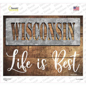 Wisconsin Stencil Life is Best Wholesale Novelty Rectangle Sticker Decal