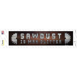 Sawdust Is Man Glitter Wholesale Novelty Narrow Sticker Decal