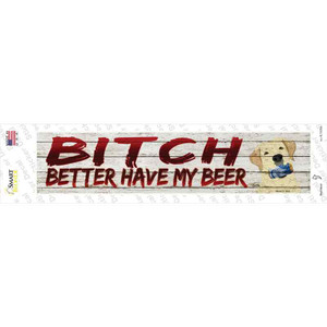 Better Have My Beer Wholesale Novelty Narrow Sticker Decal