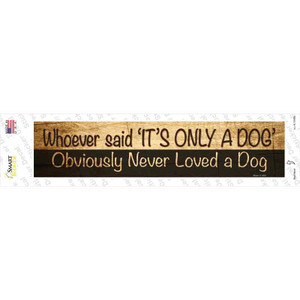 Its Only A Dog Wholesale Novelty Narrow Sticker Decal