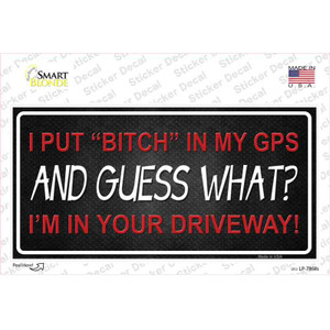 Bitch In My GPS Wholesale Novelty Sticker Decal