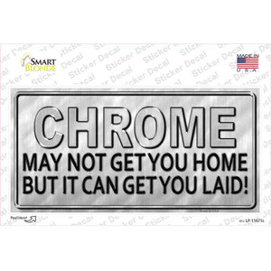 Chrome May Not Get You Home Wholesale Novelty Sticker Decal