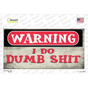 Warning I Do Dumb Shit Wholesale Novelty Sticker Decal