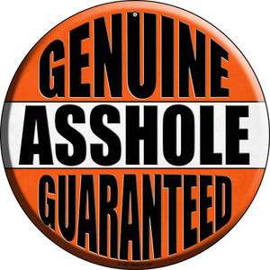 Genuine Asshole Guaranteed Wholesale Novelty Metal Circular Sign