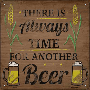 Always Time For Another Beer Wholesale Novelty Metal Square Sign