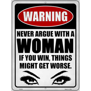 Never Argue with a Woman Wholesale Novelty Metal Parking Sign