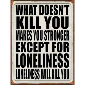 Loneliness will Kill You Wholesale Novelty Metal Parking Sign