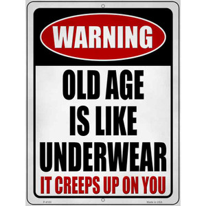 Old Age is like Underwear Wholesale Novelty Metal Parking Sign