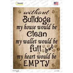Without Bulldogs My House Would Be Clean Wholesale Novelty Rectangle Sticker Decal