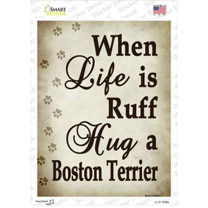 When Life Is Ruff Hug A Boston Terrier Wholesale Novelty Rectangle Sticker Decal