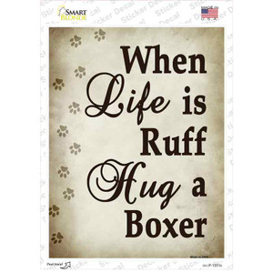 When Life Is Ruff Hug A Boxer Wholesale Novelty Rectangle Sticker Decal