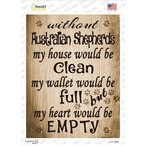 Without Australian Shepherds My House Would Be Clean Wholesale Novelty Rectangle Sticker Decal