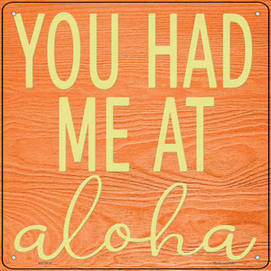 You Had Me At Aloha Wholesale Novelty Metal Square Sign