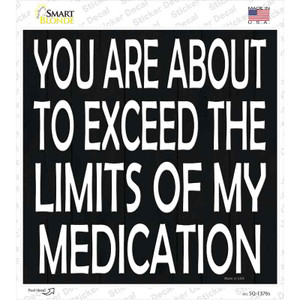 Limits of My Medication Wholesale Novelty Square Sticker Decal