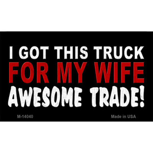 Trade Truck For My Wife Wholesale Novelty Metal Magnet