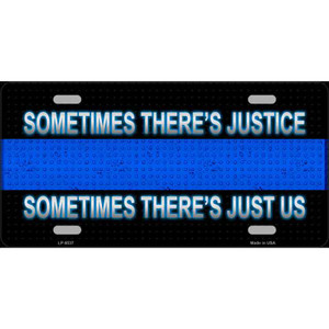 Sometimes Theres Justice Blue Line Wholesale Metal Novelty License Plate