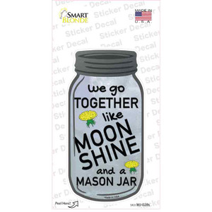 Go Together Like Moonshine Wholesale Novelty Mason Jar Sticker Decal