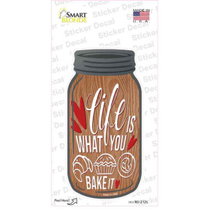 Life Is What You Bake It Wood Wholesale Novelty Mason Jar Sticker Decal