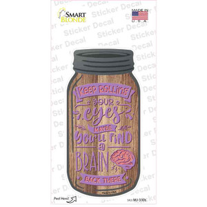 Keep Rolling Your Eyes Wholesale Novelty Mason Jar Sticker Decal