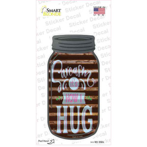 Sarcasm How I Hug Corrugated Brown Wholesale Novelty Mason Jar Sticker Decal