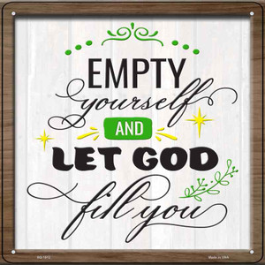 Empty Yourself Let God Fill You Wholesale Novelty Metal Square Sign