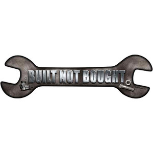 Built Not Bought Wholesale Novelty Metal Wrench Sign