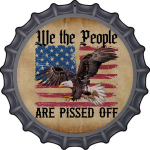 We The People Are Pissed Off Wholesale Metal Bottle Cap Sign BC-1878