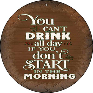 Cant Drink All Day Wholesale Novelty Metal Circle Sign