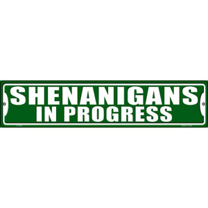 Shenanigans In Progress Wholesale Novelty Metal Street Sign