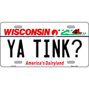 Ya Tink Wisconsin Wholesale Novelty Metal License Plate