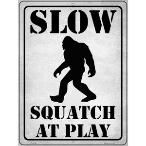 Slow Squatch At Play Wholesale Novelty Metal Parking Sign